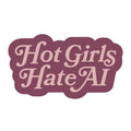 Hot Girls Hate AI 3" Vinyl Sticker