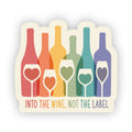 Into the Wine Not the Label 3" Vinyl Sticker