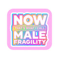 NOW That's What I Call Male Fragility 3" Vinyl Sticker