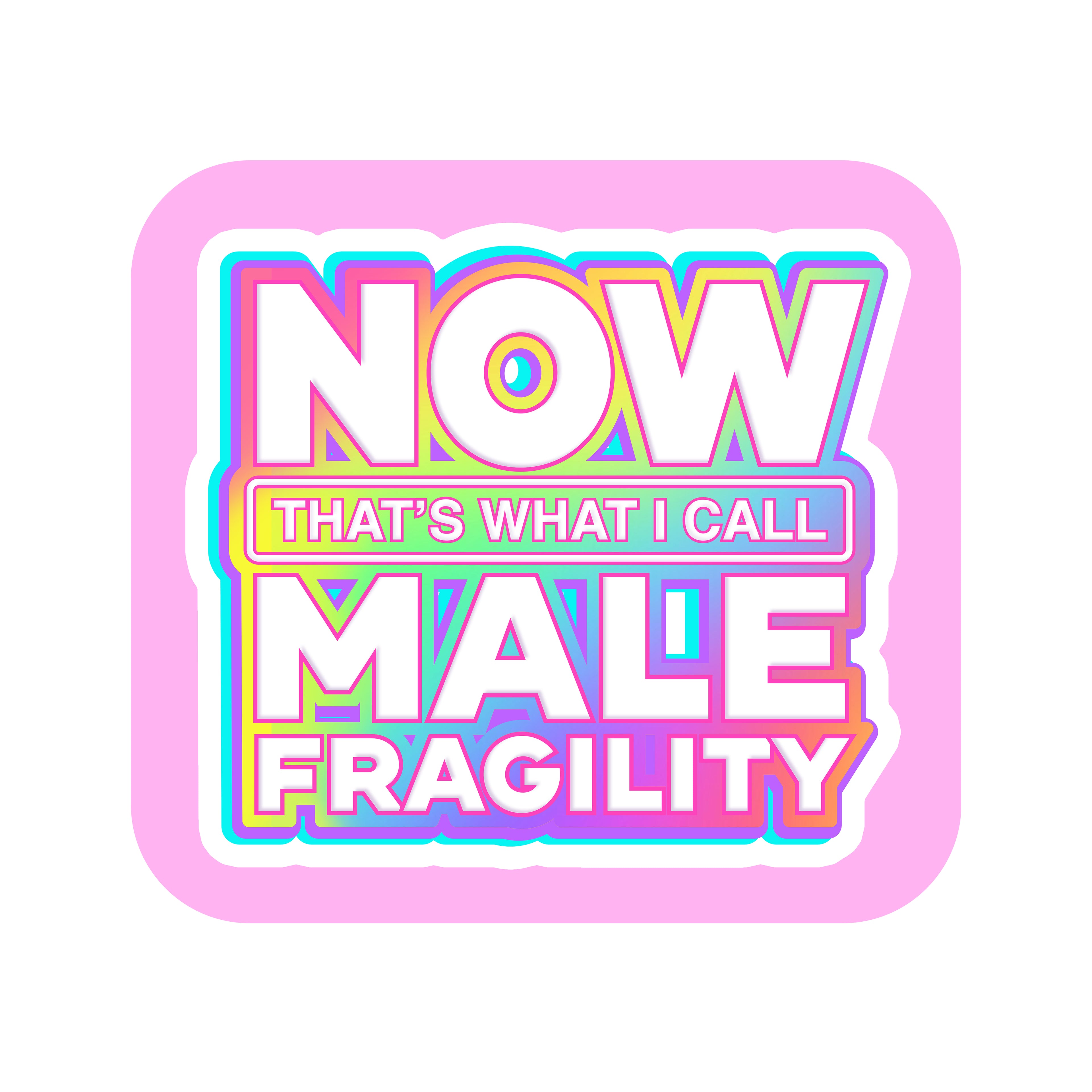 NOW That's What I Call Male Fragility 3" Vinyl Sticker