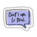 Le Tired 3" Vinyl Sticker