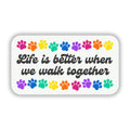 Life's Better When We Walk Together 3" Vinyl Sticker