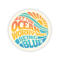 Let the Ocean Worry About Being Blue 3" Vinyl Sticker