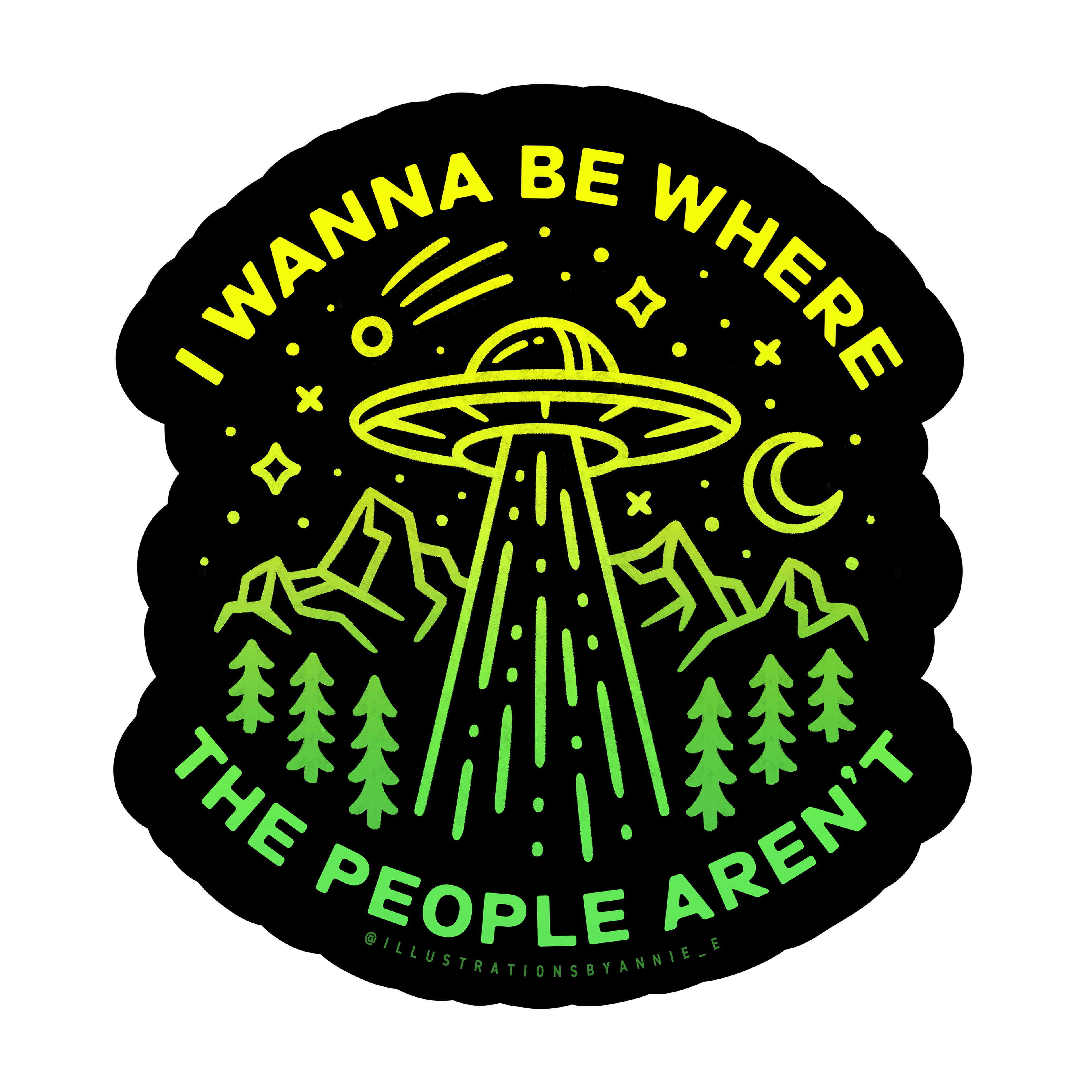 I Wanna Be Where The People Aren't UFO 3" Sticker