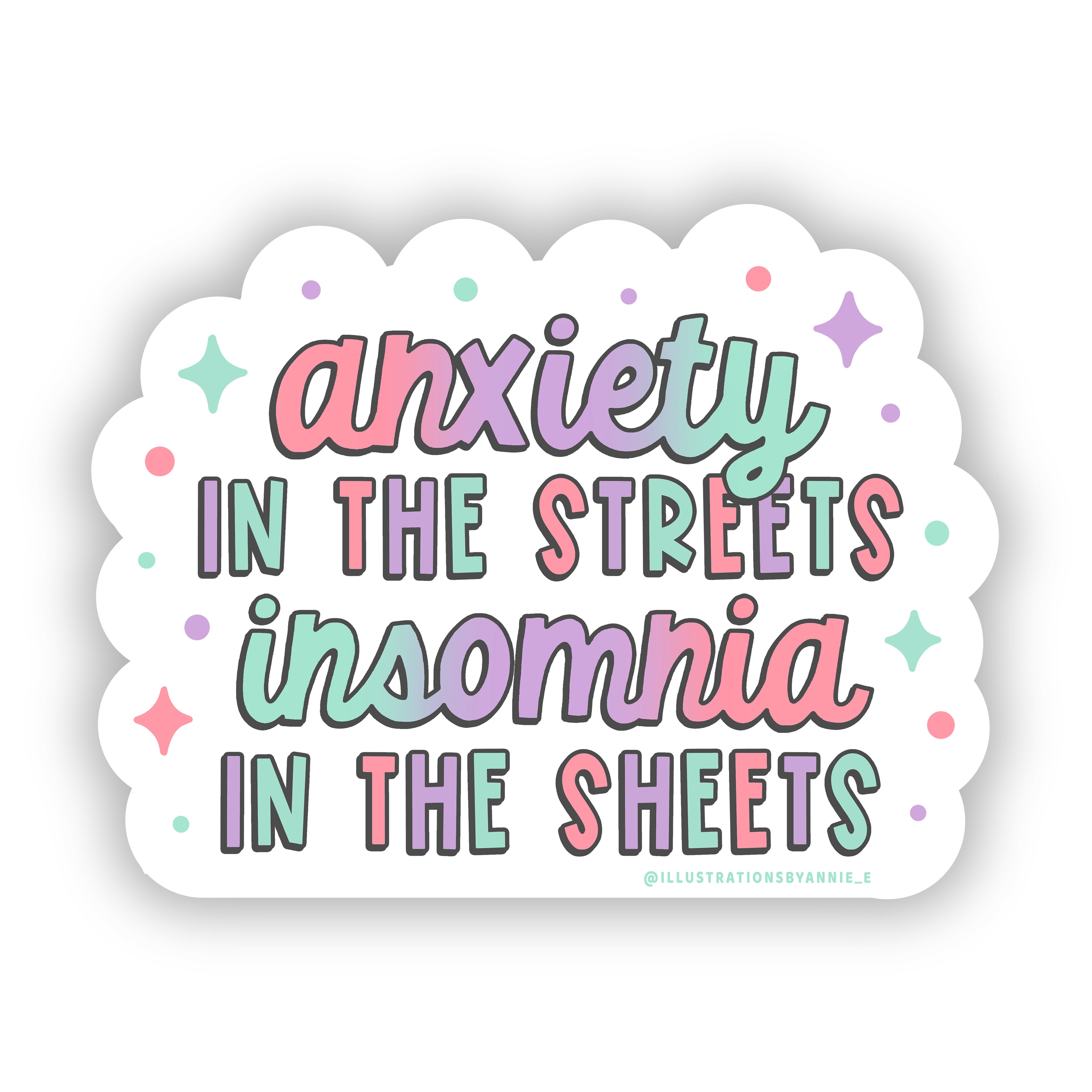 Anxiety in the Streets Insomnia in the Sheets 4" Sticker