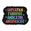 SuperFknFabulousAndExtraAntifascist 3" Sticker