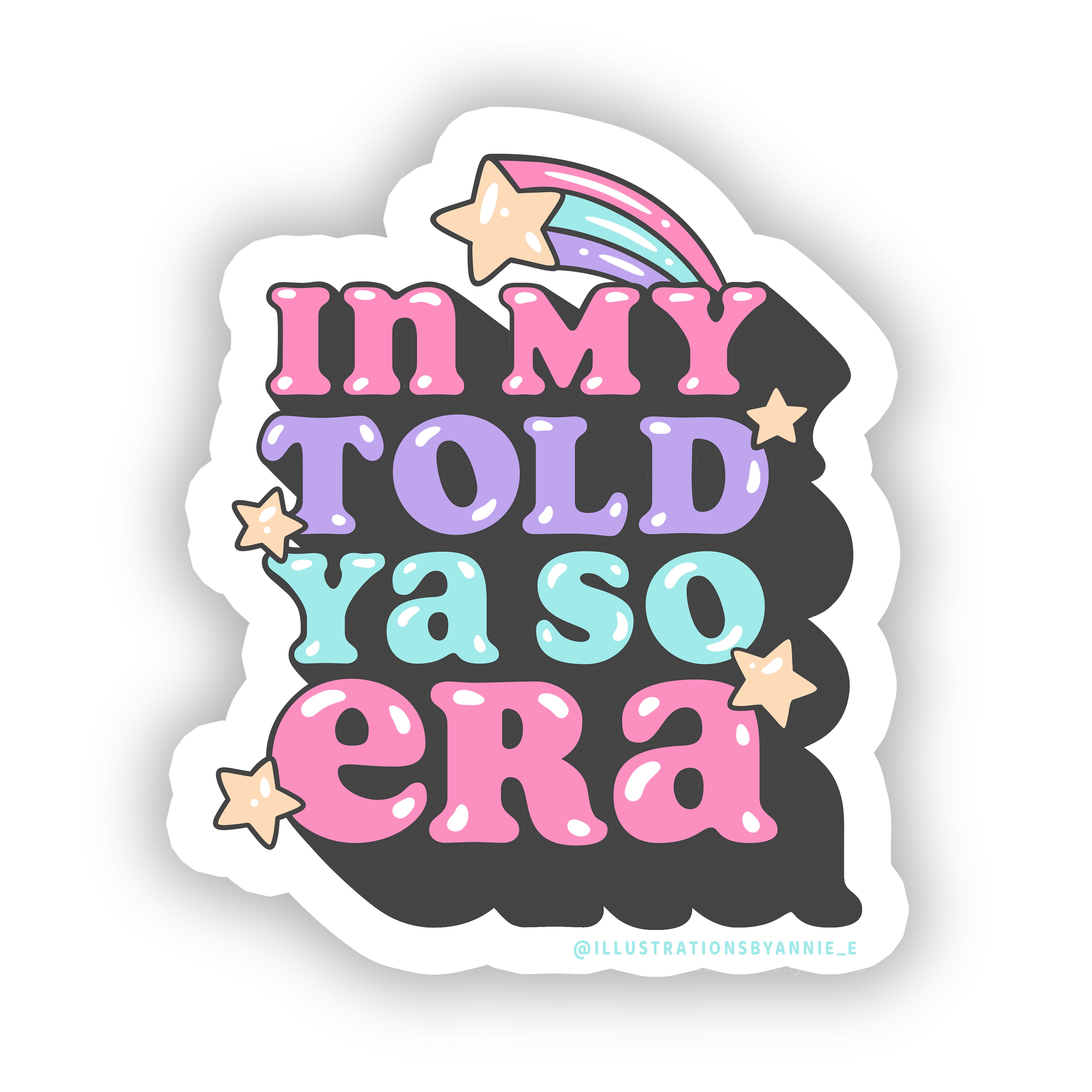 In My Told Ya So Era 3" Sticker
