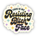 Resisting Bitch Face 3" Sticker