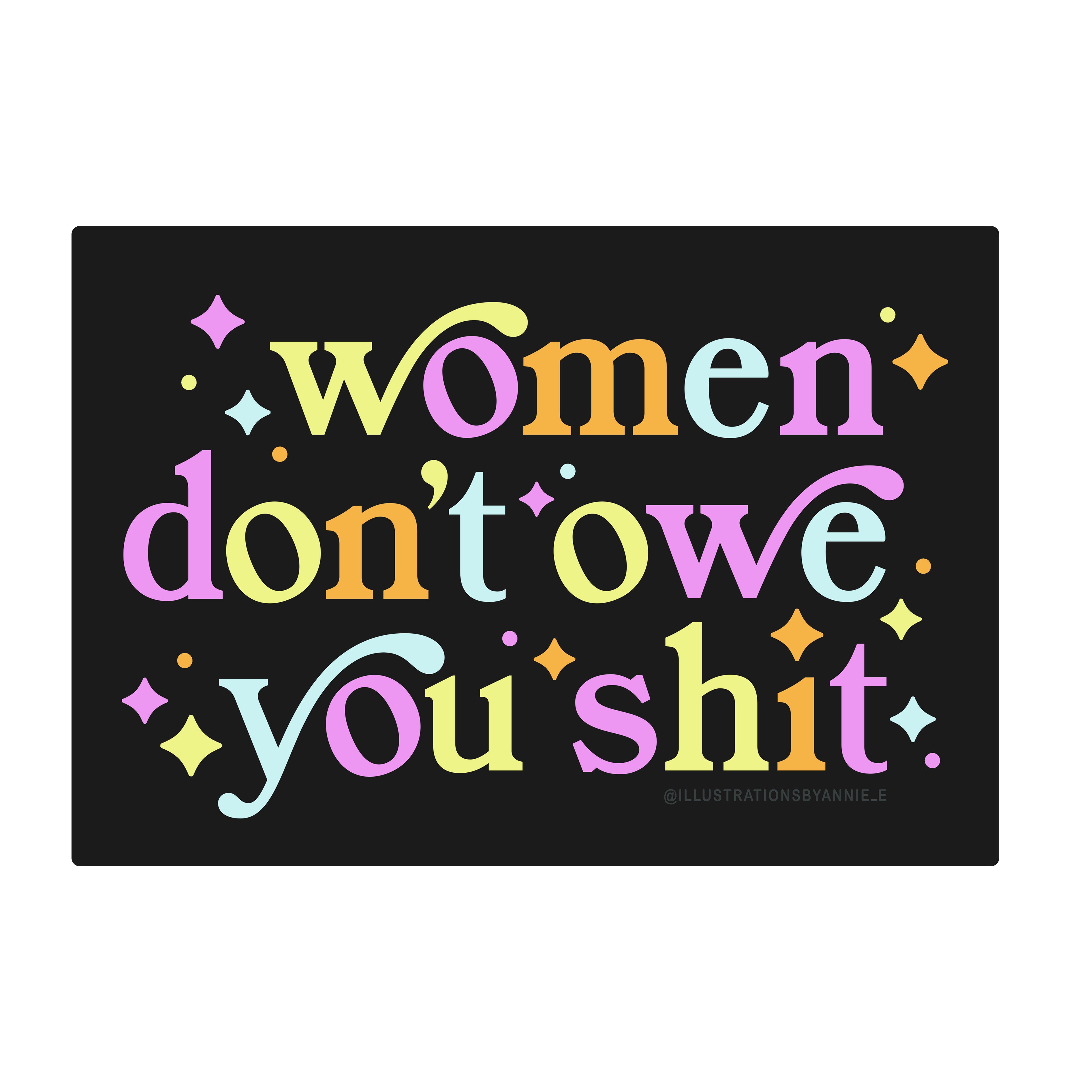 Women Don't Owe You 3" Sticker