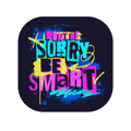 Don't Be Sorry Be Smart 3" Vinyl Sticker