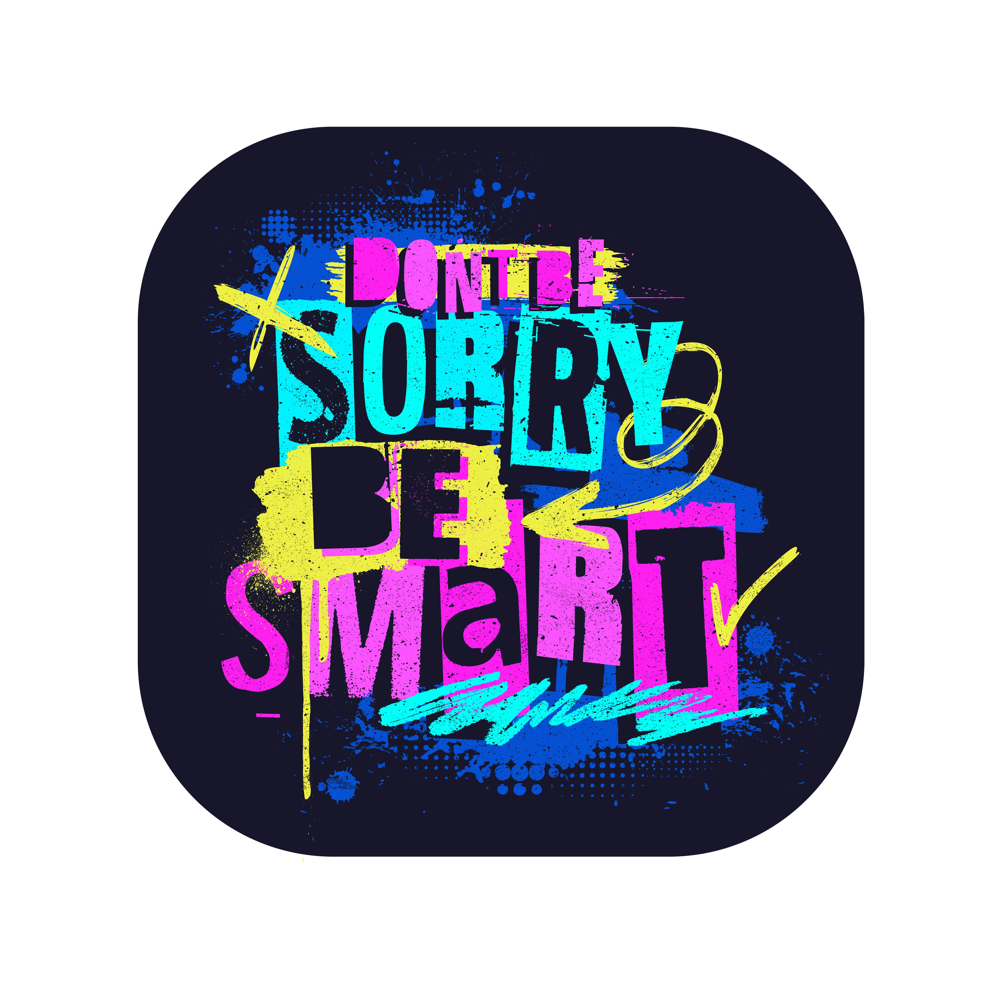 Don't Be Sorry Be Smart 3" Vinyl Sticker